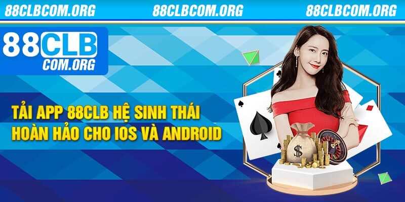 Tải app 88clb – Hệ sinh thái hoàn hảo cho iOS và Android