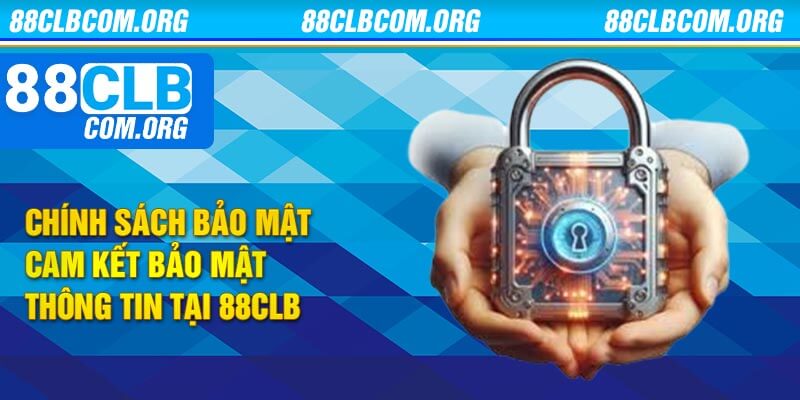 Chính sách bảo mật cam kết bảo mật thông tin tại 88clb